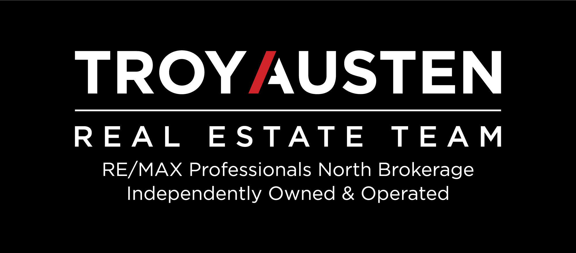 Troy Austen Real Estate Team - RE/MAX Professionals North Brokerage Independently Owned and Operated